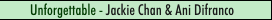Unforgettable - Jackie Chan and Ani Difranco