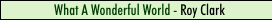 What A Wonderful World - Roy Clark